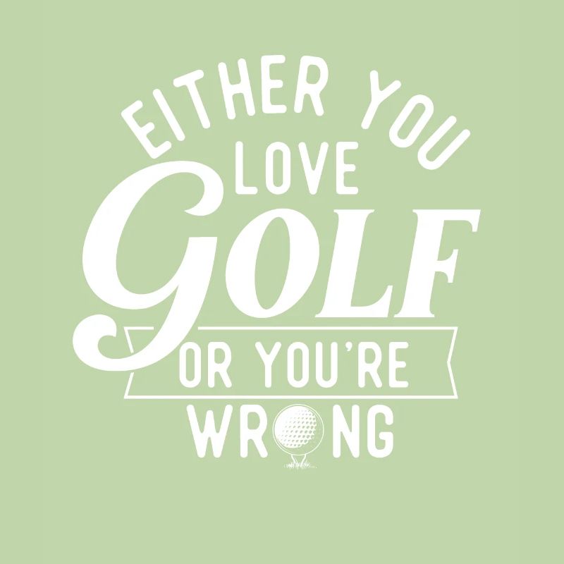 Entweder Sie lieben Golf oder Sie liegen falsch - Golfer