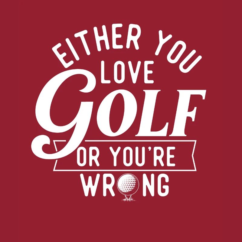 Entweder Sie lieben Golf oder Sie liegen falsch - Golfer