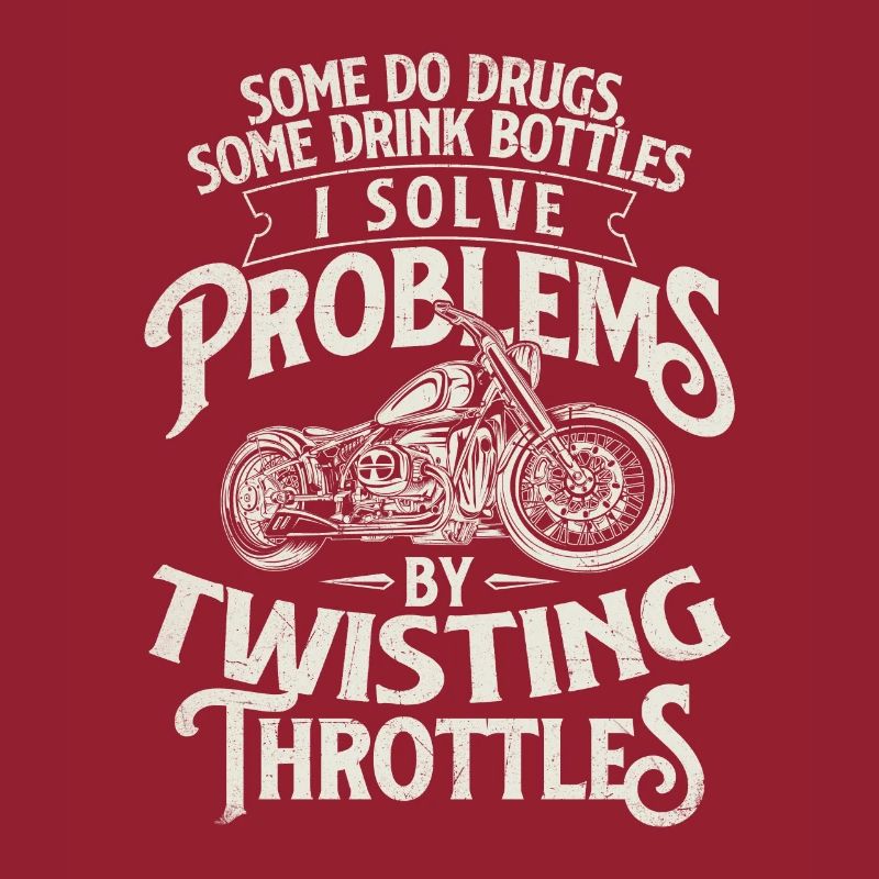 I Solve Problems By Twisting Throttles Biker