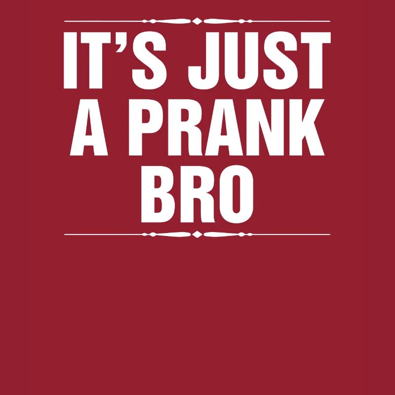 It's Just A Prank Bro