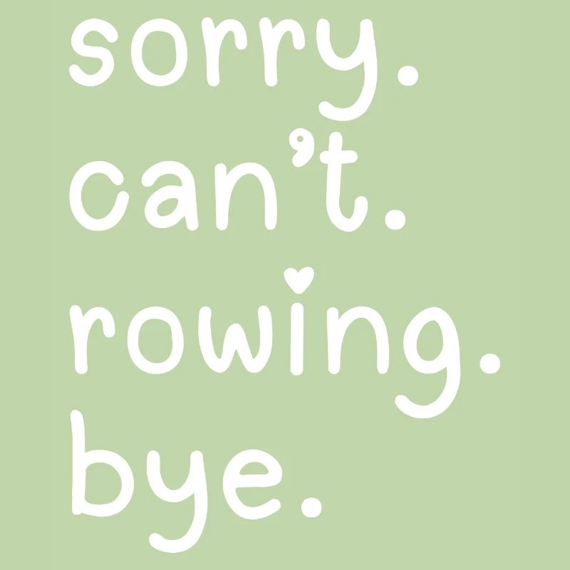 Sorry Can't Rowing Bye, Funny rowing gift