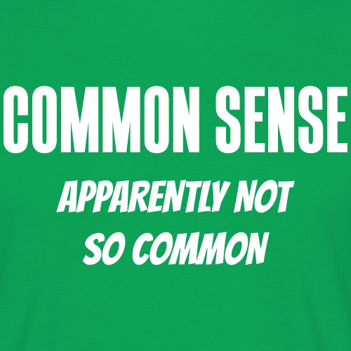 Common sense - Apparently not so common