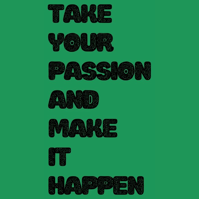 Take YourPassion And Make It Happen - Basic