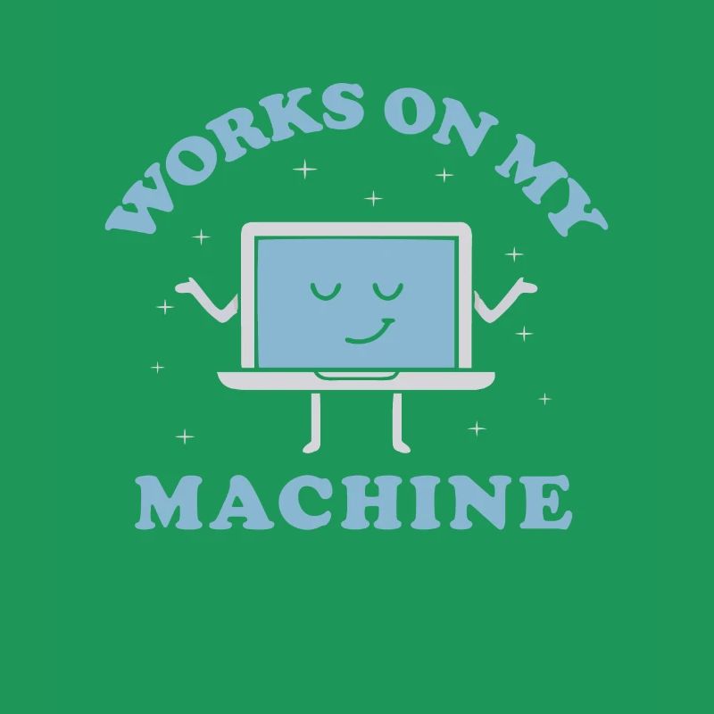 Works On My Machine Funny Programmer Software