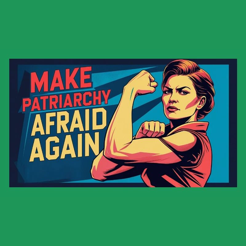 Make patriarchy afraid again