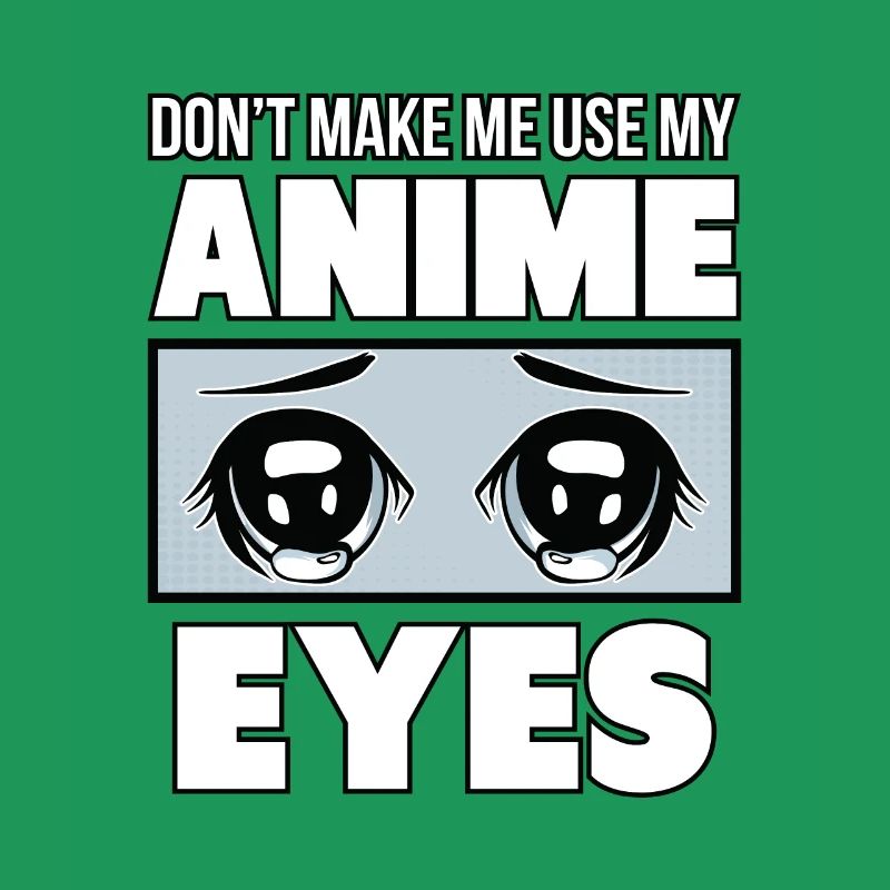 Ne m'obligez pas à utiliser mes yeux d'Anime.