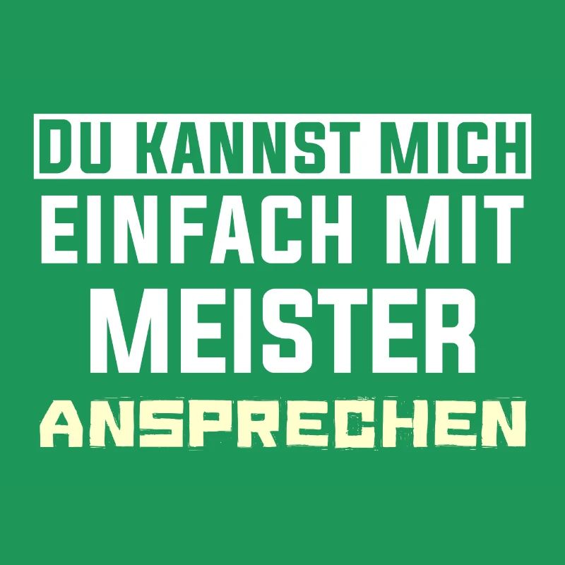 Du kannst mich einfach mit MEISTER Ansprechen