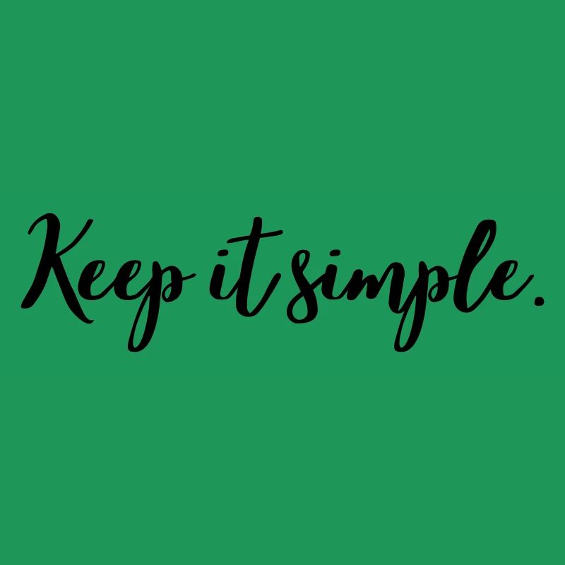 Keep it simple
