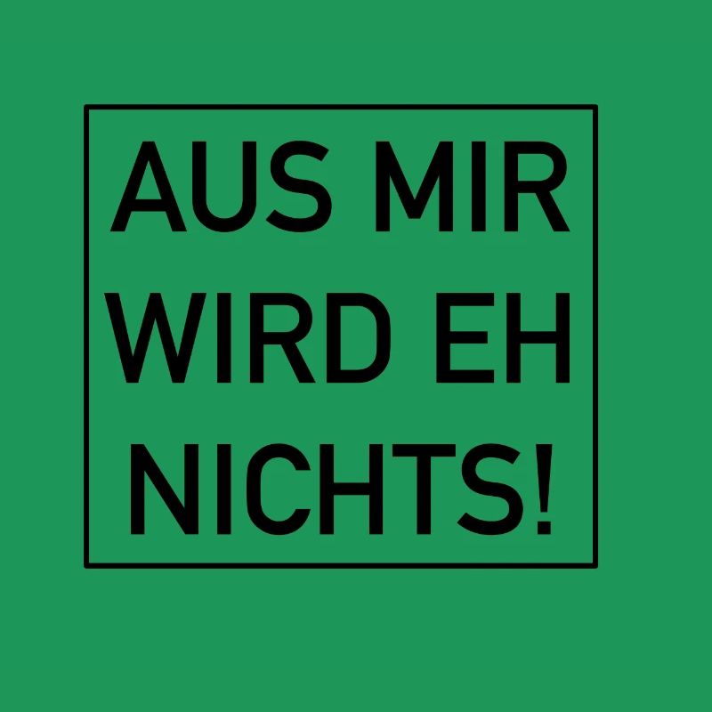 Aus mir wird eh nichts