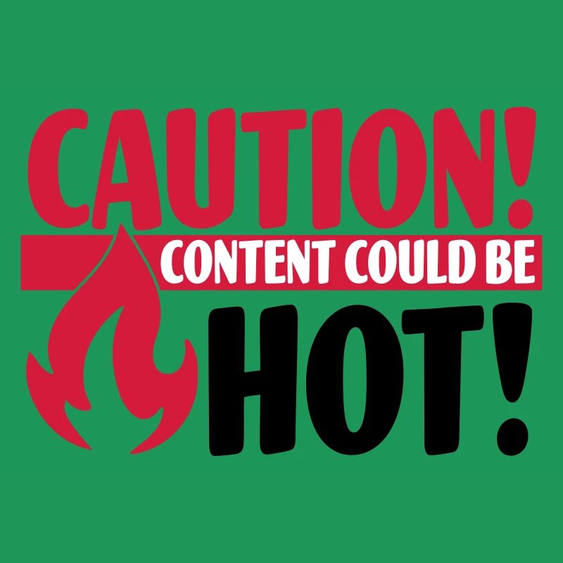 Caution - Content could be hot