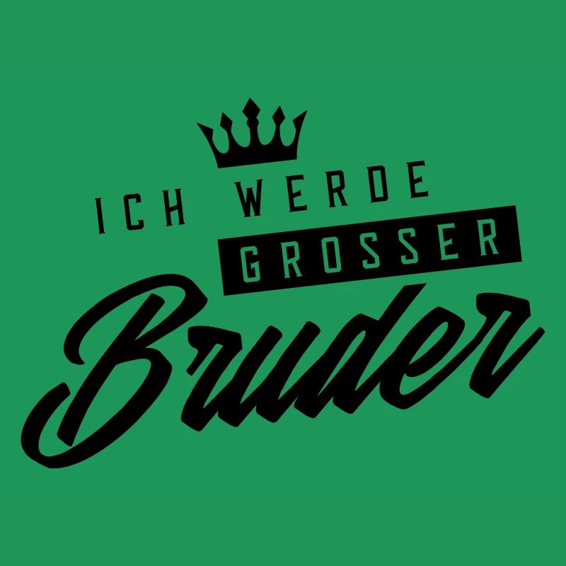 ich werde grosser bruder krone
