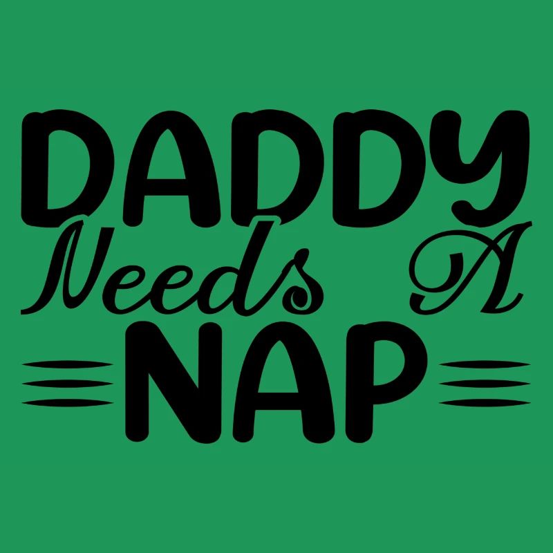 Daddy Needs A Nap