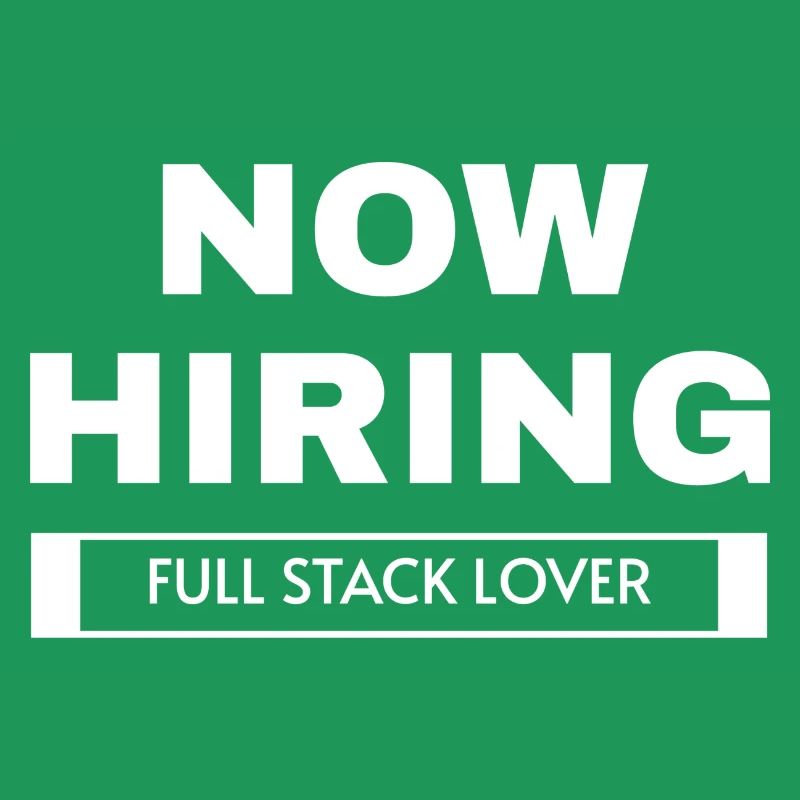 now hiring full stack lover