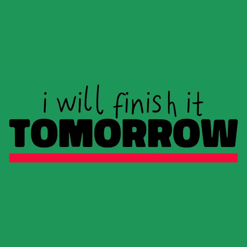Funny "I Will Finish It Tomorrow" design