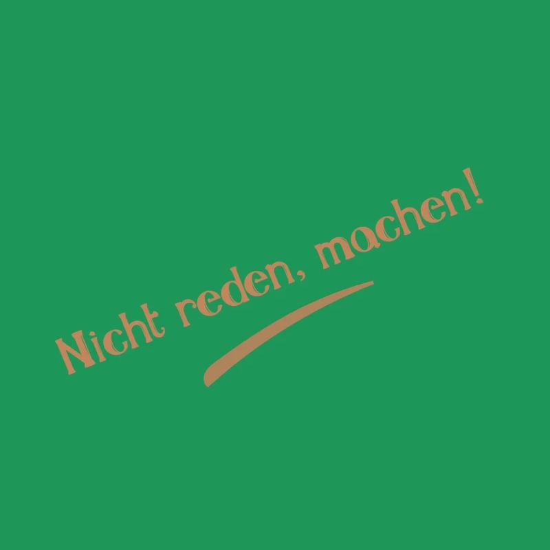 Nicht reden, machen! Sprüche Statement Slogan