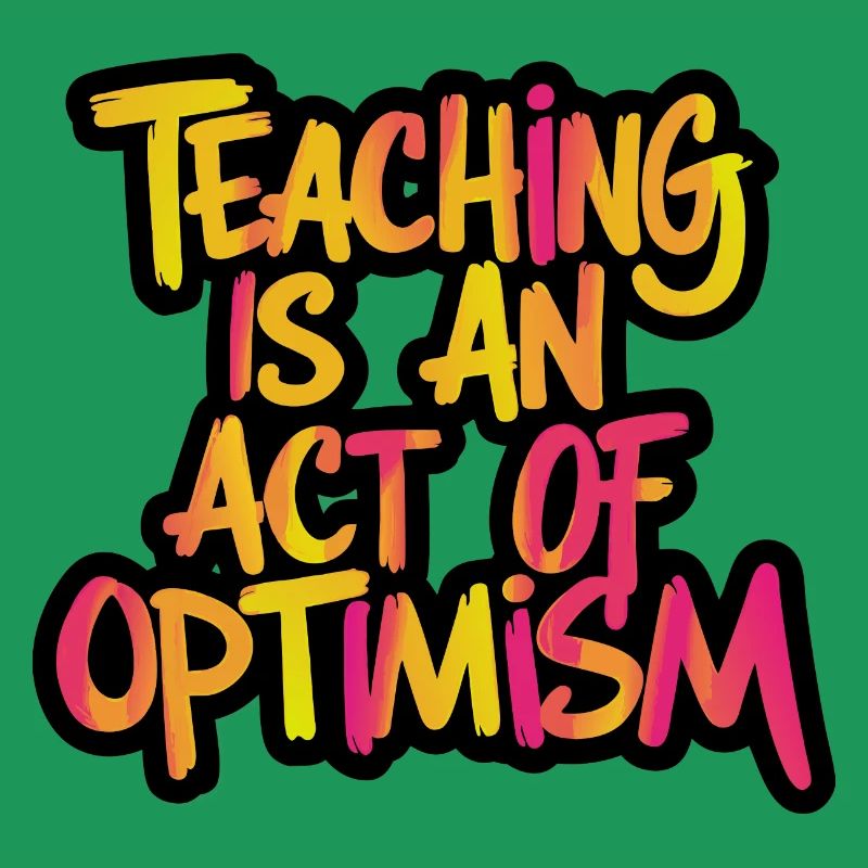 Enseigner, c’est être optimiste, être optimiste