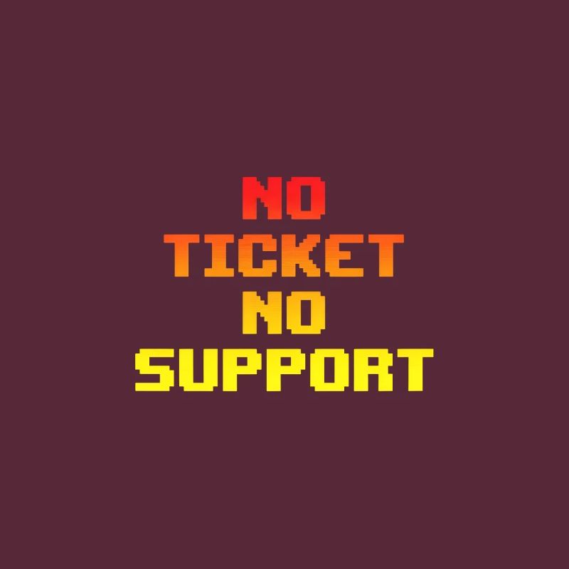 No Ticket No Support Computer Scientist IT Administrator