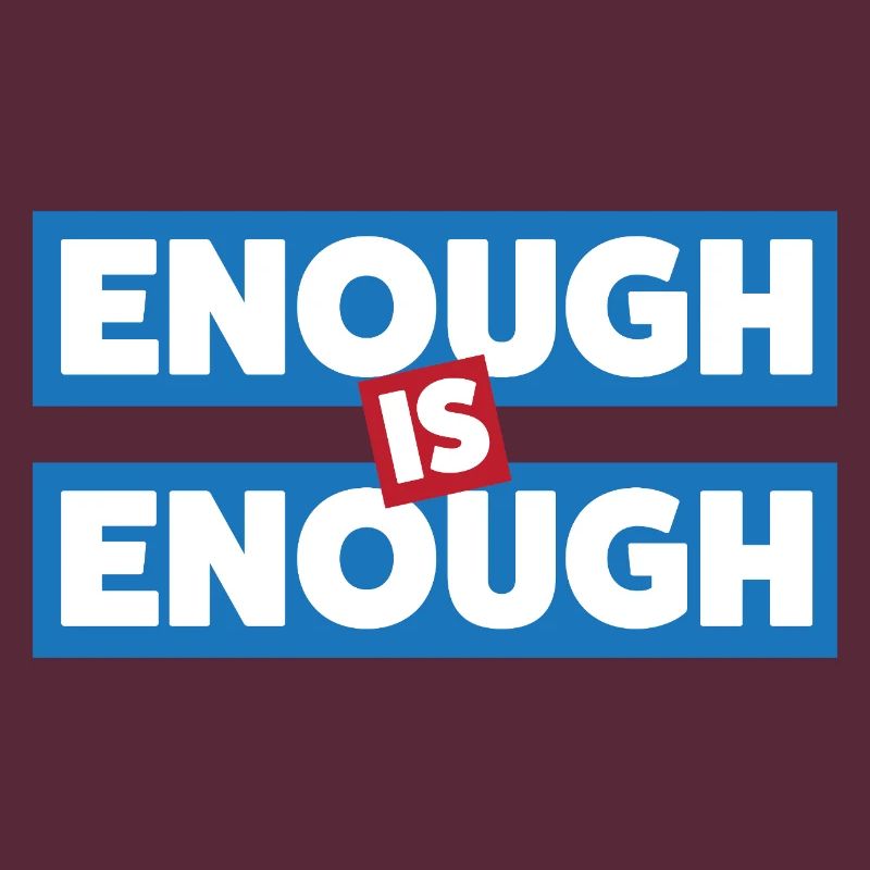Enough Is Enough Bold Statement