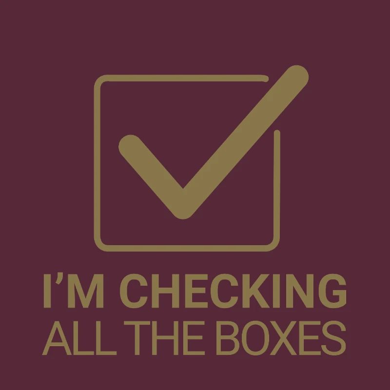 I'm checking all the boxes
