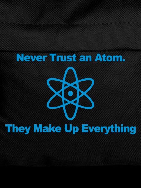 Trust no atom!