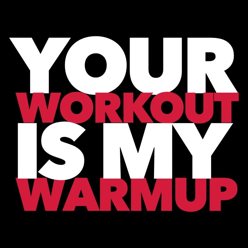 Votre séance d'entraînement est mon warm-up - motivation de remise en forme