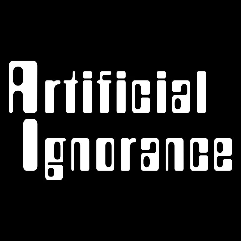 Artificial Ignorance
