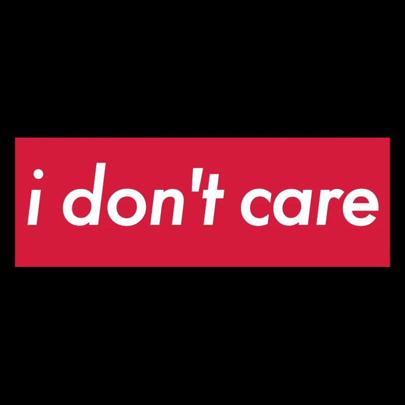 I Don’t Care