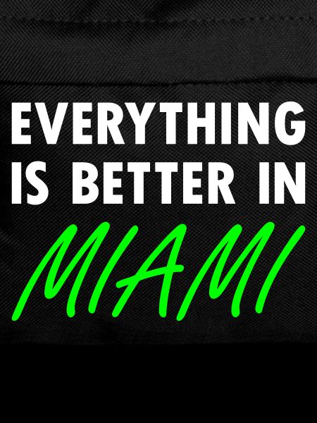 Everything is better in Miami