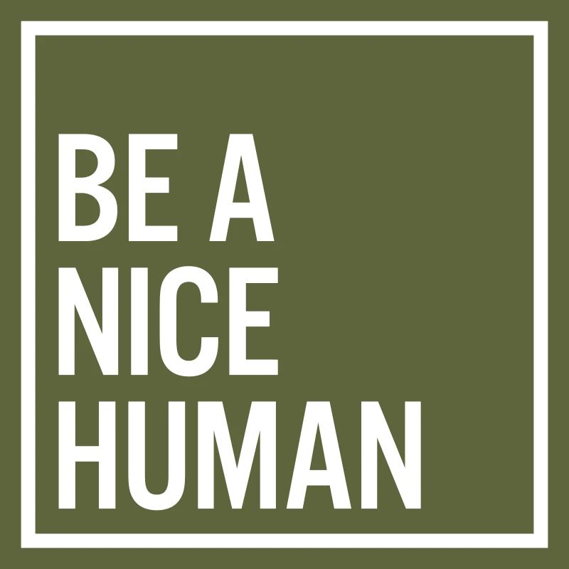 Be a nice human