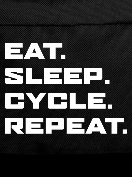 Eat Sleep Cycle Repeat