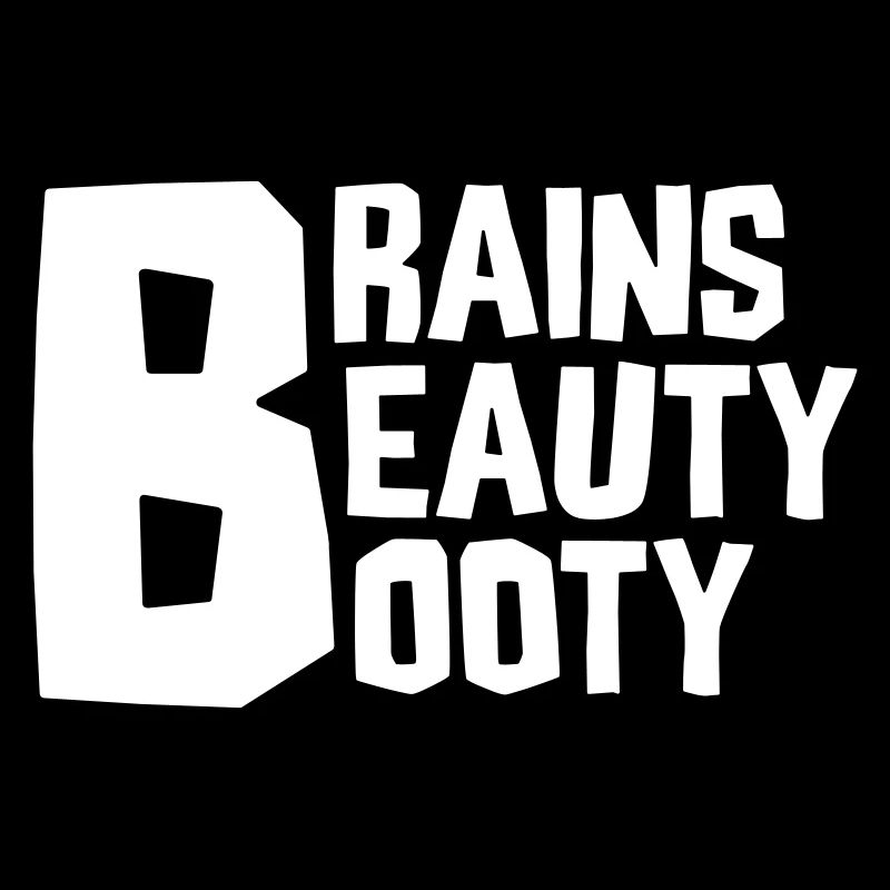 BRAINS BEAUTY BOOTY