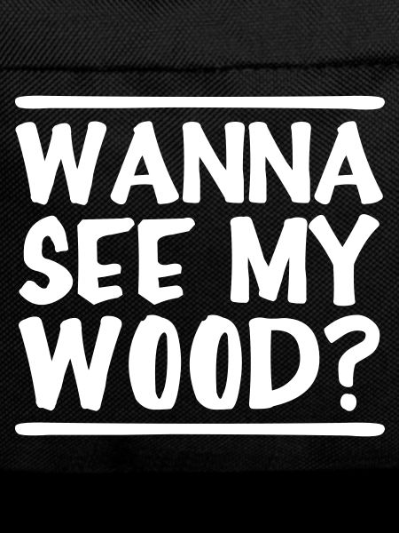 Wanna Lake My Wood