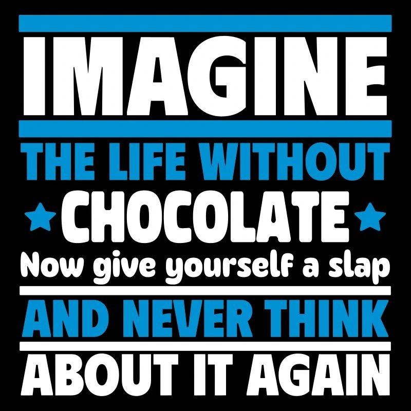 Imaginez une vie sans chocolat