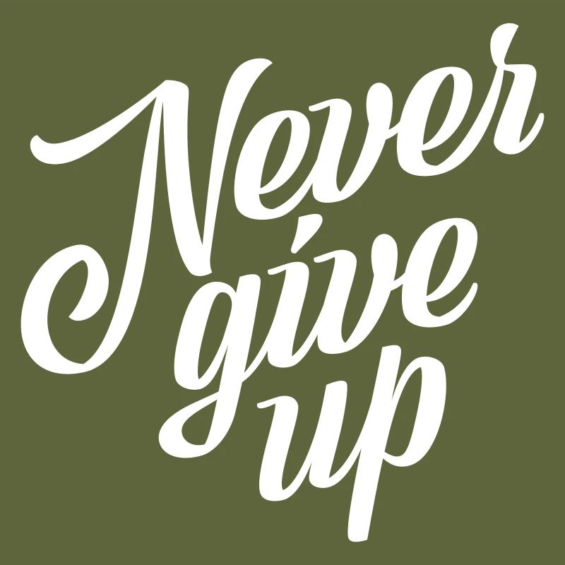 Never give up