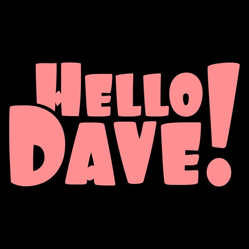Bonjour Dave (choix libre de la couleur de conception)