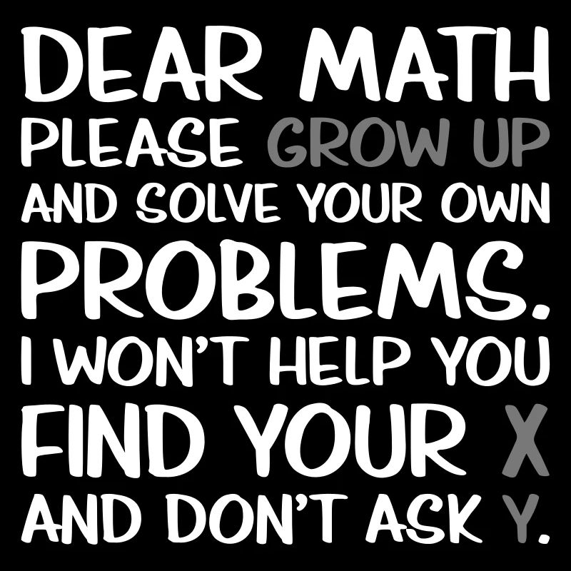 Dear Mathe please Grow Up