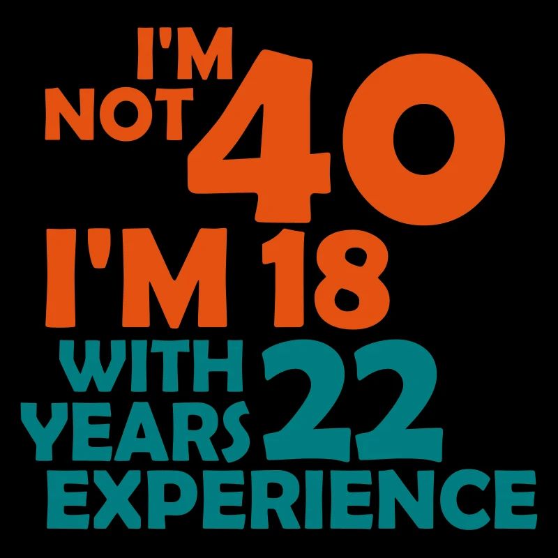 Je ne suis pas 40 - j'ai 18 ans avec 22 ans