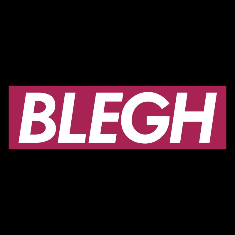 BLEGH