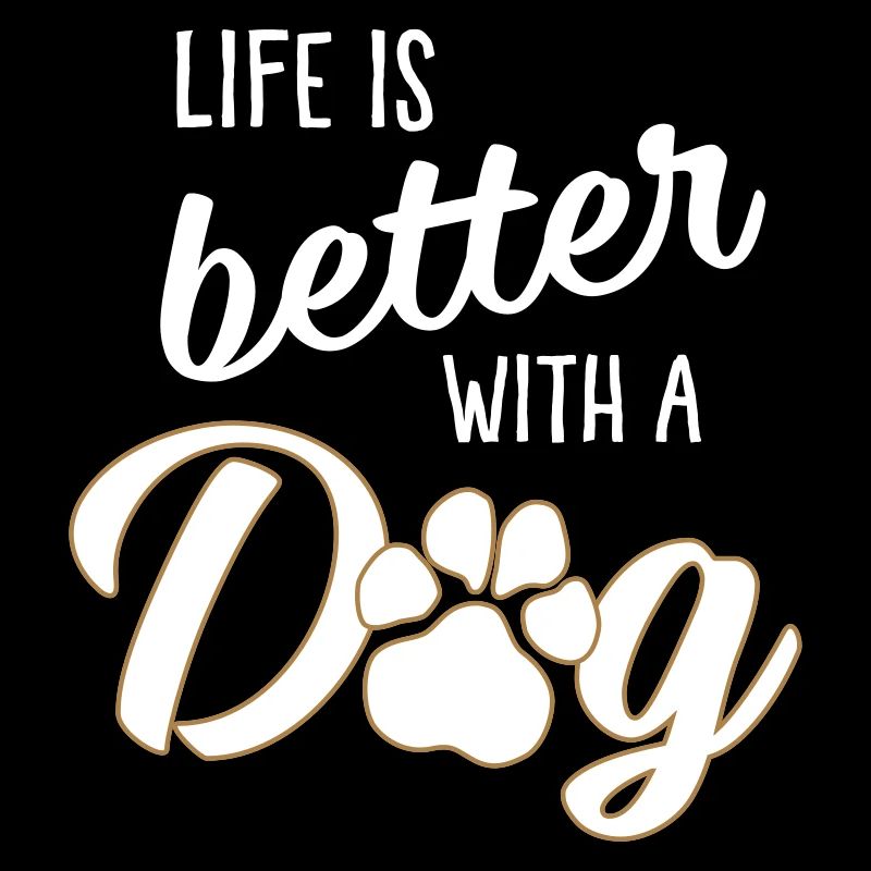 Life is better with a dog - Patte de chien