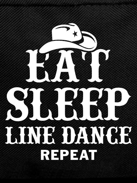 EAT, SLEEP, LINE DANCE, REPEAT