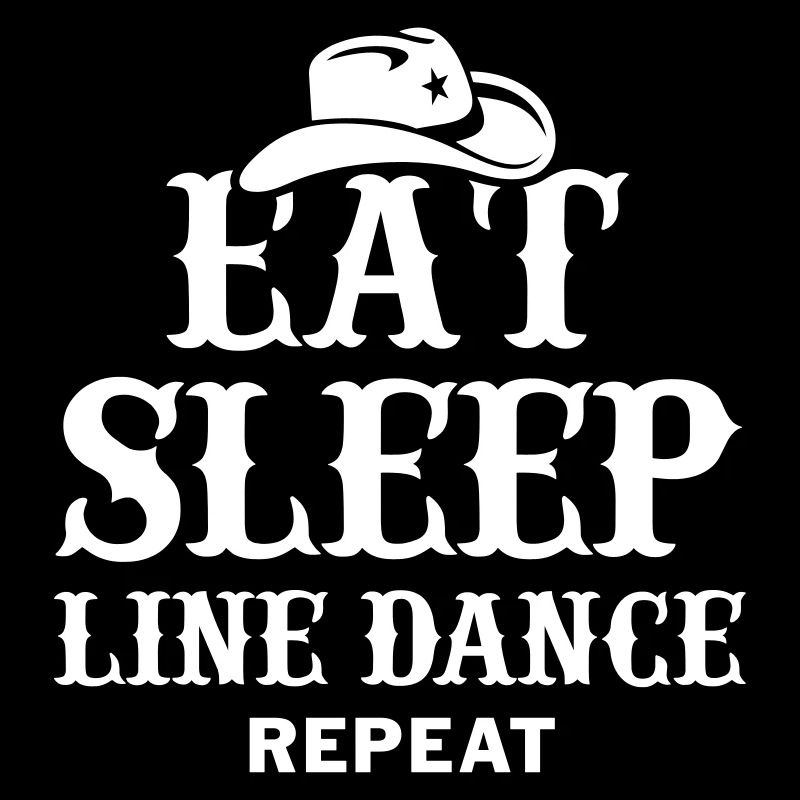 EAT, SLEEP, LINE DANCE, REPEAT
