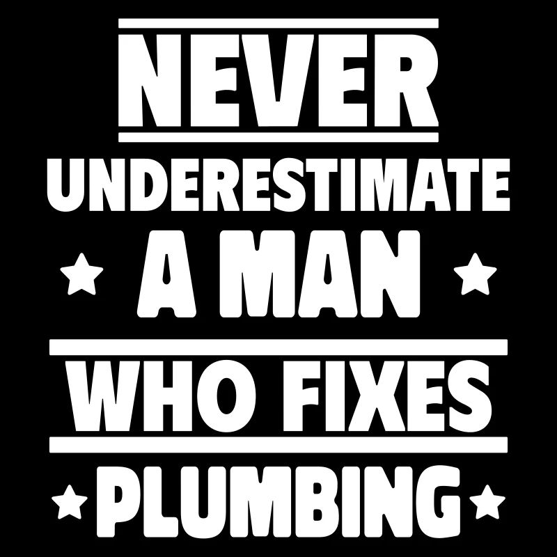 Never underestimate a man's plumbing