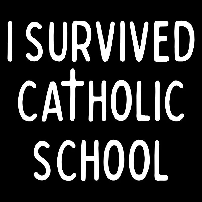 I SURVIVED CATHOLIC SCHOOL