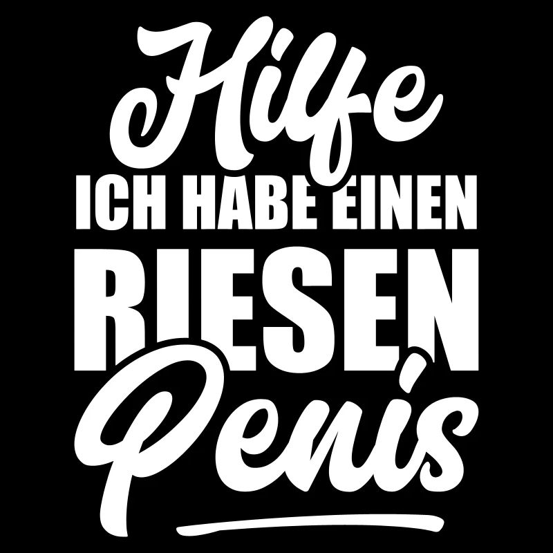 Hilfe Riesen Penis Spruch lustig