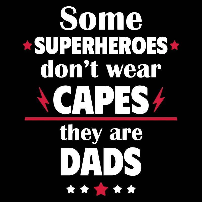 Certains héros ne portent pas de capes, ce sont des papas