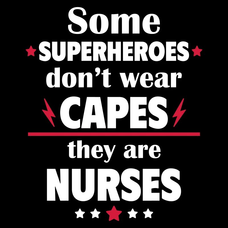 Some heroes don't wear cloaks, nurses