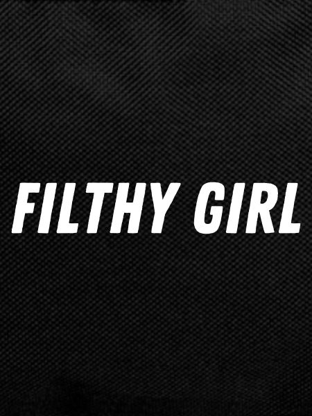 Filthy girl