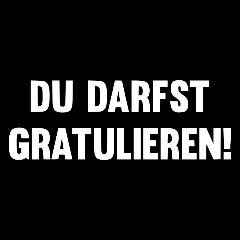 Du darfst gratulieren