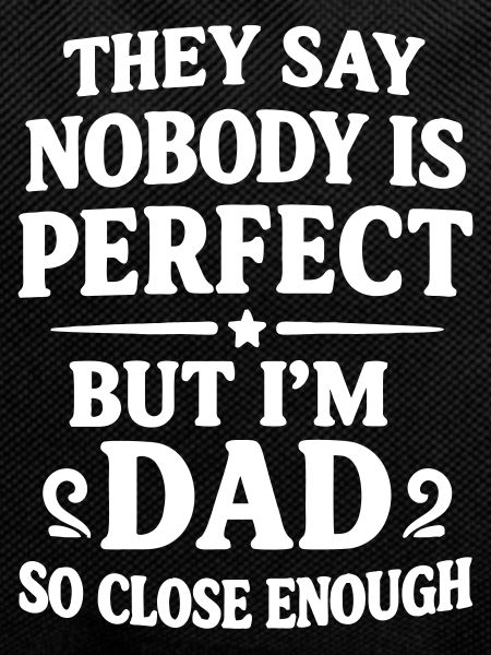 Almost perfect dad Father's Day
