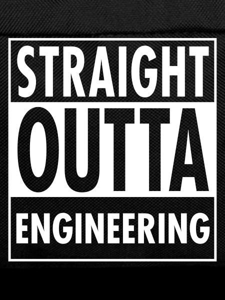 Straight Outta Engineering